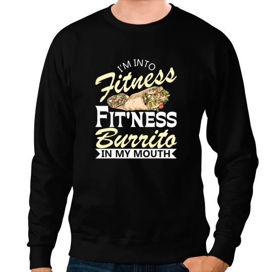 Im Into Fitness Burrito Lover Mexican Food Cuisine Foodie Sweatshirts