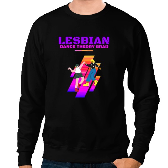 Lesbian Dance Theory Grad Pride Month Apparel Sweatshirts
