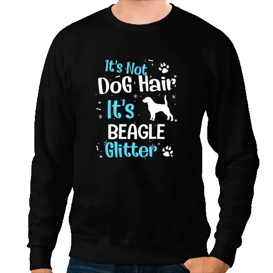 Beagle Dog Its Not Dog Hair Its Beagle Glitter 74 Beagles Sweatshirts