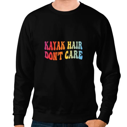 Kayak Water Funny Kayak Lover Quote Canoe Paddling Kayak Kayaking Sweatshirts