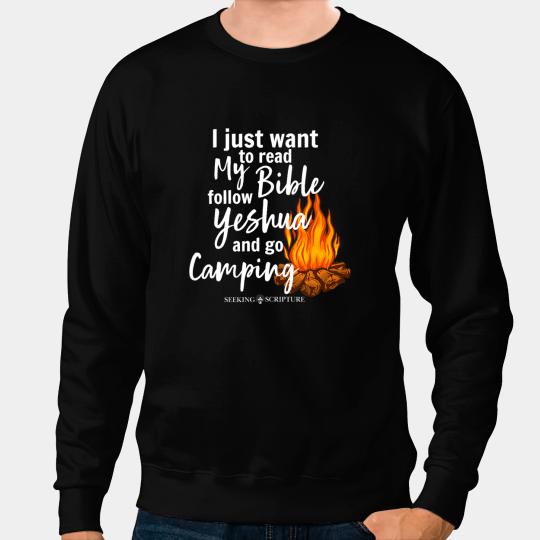 Camping Camp I Just Wanna Read My Bible follow Yeshua and Go Camper Sweatshirts