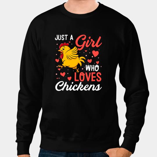 Chicken Poultry Just a Girl who loves Chickens Harvest Farming Barn Cattle 179 Sweatshirts