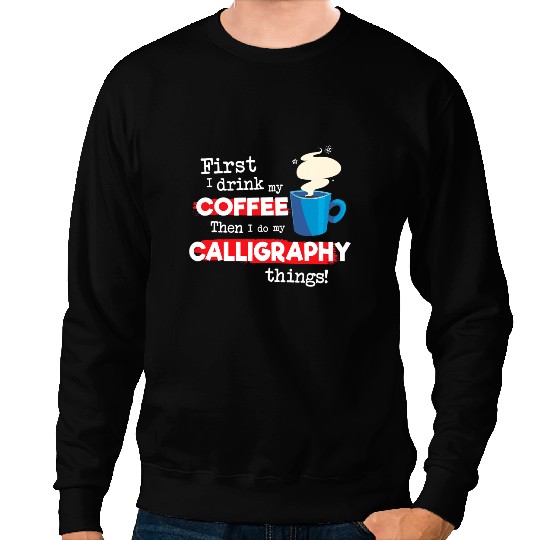 CF Coffee Funny Calligrapher Saying But First Coffee Phrase Sweatshirts