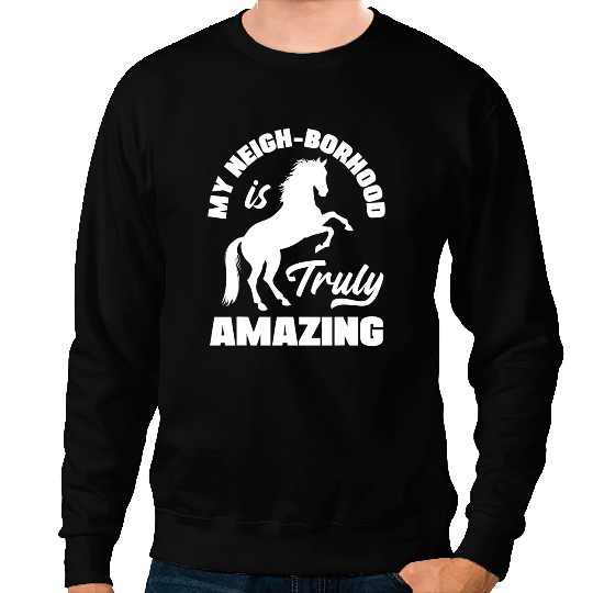 Funny Horse Equestrianism Equestrian Horse Riding My NeighBorhood Sweatshirts