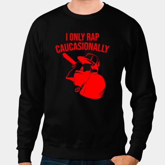 Funny I Rap Caucasionally HipHop Rap Gift Men Cool Rapping 9 Sweatshirts