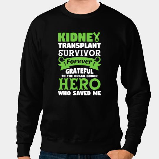Kidney Disease Transplant Survivor Organ Donor Grateful Outfit Sweatshirts