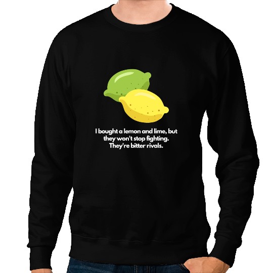 Lemon and lime wont stop fighting Sweatshirts