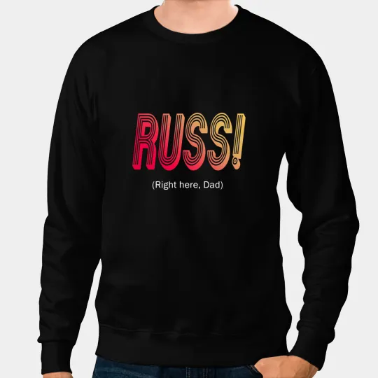 Christmas Vacation Russ Right Here Dad Quote Sweatshirts
