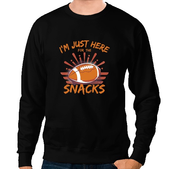 Football Gift Im Just Here For The Snacks 2 Sweatshirts