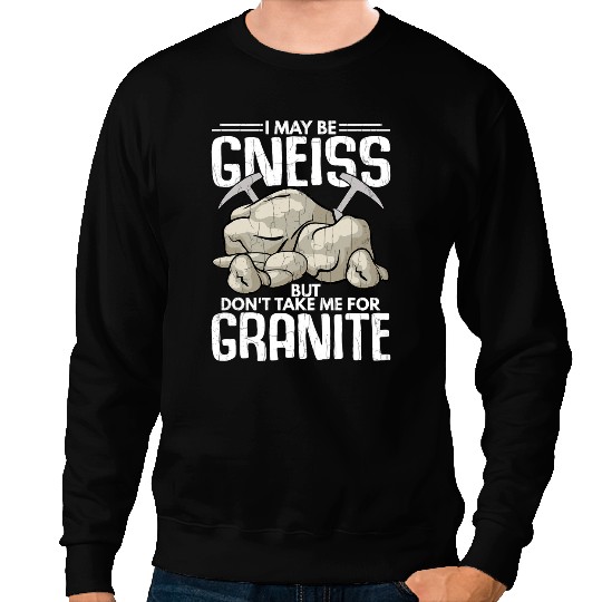 Dont Take Me For Granite Fun Geology Geologist Rock Graphic Sweatshirts