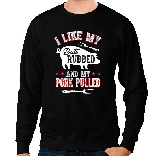 I Like Butt Rubbed My Pork Pulled Funny BBQ Party Grilling 2 Sweatshirts