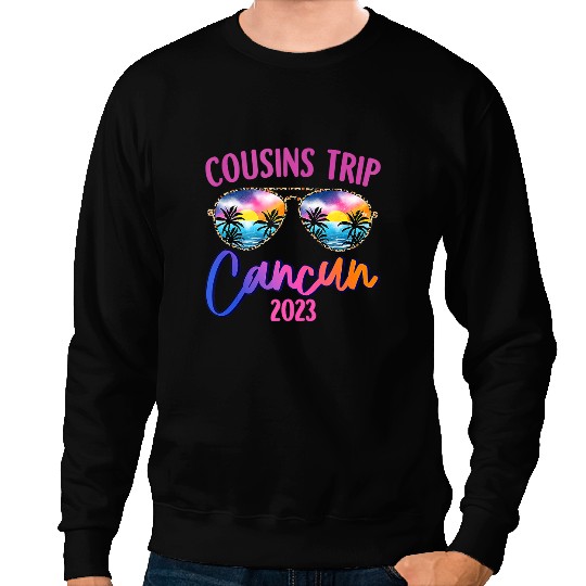 Cousins Trip Cancun Sunglasses Summer Vacation Sweatshirts