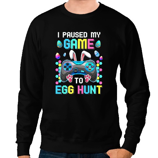 I Paused My Game To Egg Hunt Easter Funny Gamer Boys Kids 1 Sweatshirts