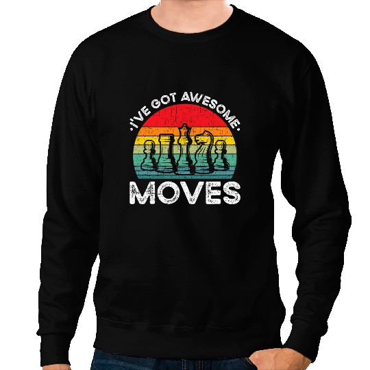 Ive Got Awesome Moves Chess Player Board Game Grandmaster Sweatshirts