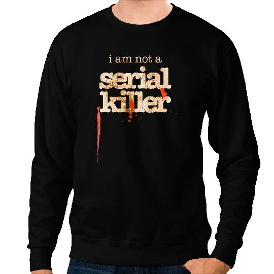 I Am Not A Serial Killer Funny Halloween Dark Humor Blood Sweatshirts