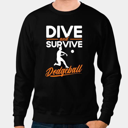 Dodgeball Player Dive And Survive Dodgeball Sweatshirts