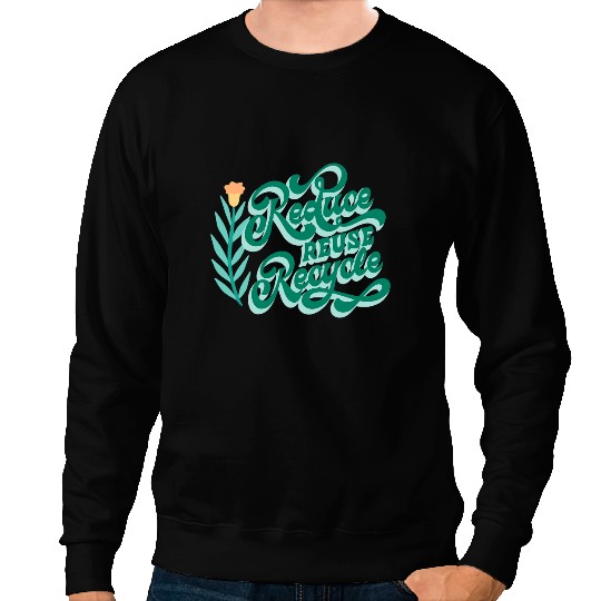 Cool Recycle Reuse Renew Rethink quote Earth Day Environment 10 Sweatshirts