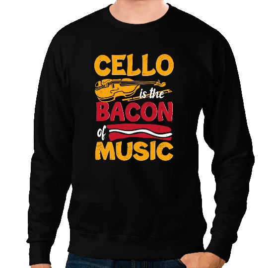 Cello Lover Is The Bacon Of Music Cellist Classical Music Player Sweatshirts