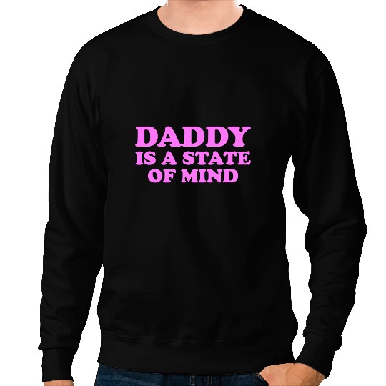 Daddy Is A State Of Mind Apparel Sweatshirts