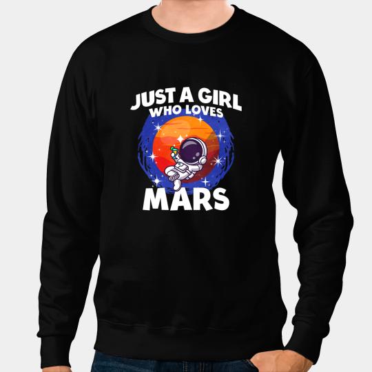 Just A Girl Who Loves Mars Sweatshirts