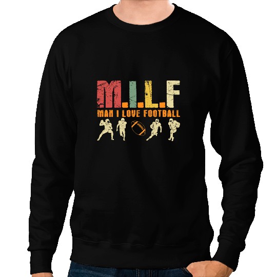 Football Gift Man I Love Football vintages MILF Funny Football Sweatshirts