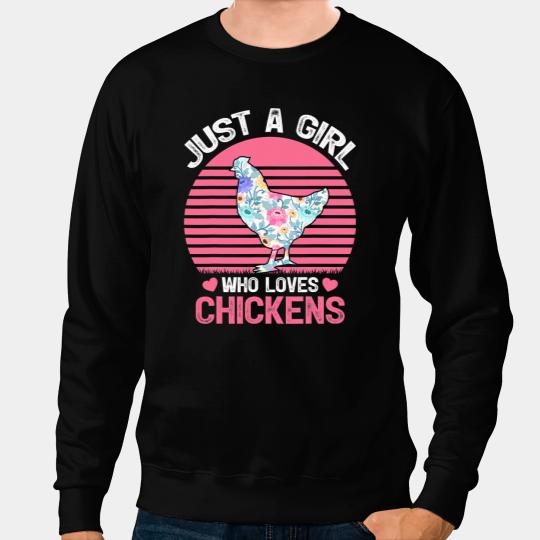 Chicken Poultry Birds Lover Tee Just A Girl Who Loves Chickens 112 Sweatshirts