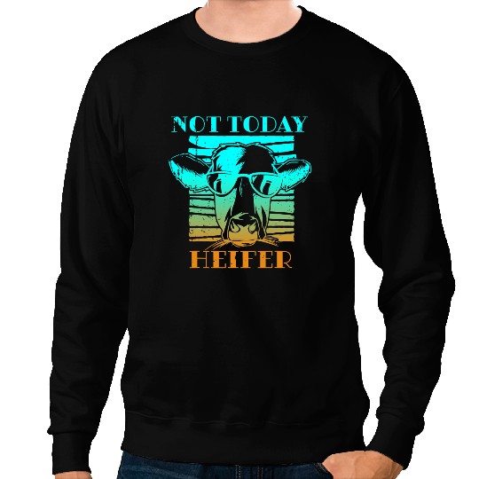 Cattle Cow Not Today Heifer Country Life Southern Funny Cow Farm 155 Sweatshirts