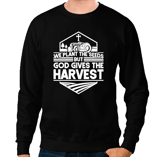 Farmer Tractor Faith The Seeds But God Gives The Harvest 1 Sweatshirts