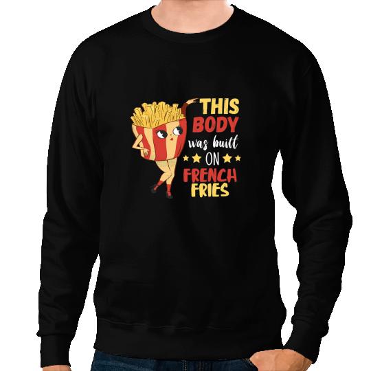 This Body Was Built On French Fries Potato Fastfood Lover Sweatshirts