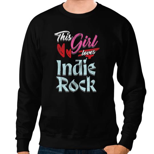 Indie Rock Lovers Indie Fan Girls Loves Indie Rock Sweatshirts