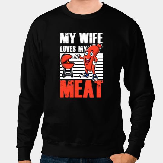 My Wife Loves My Meats Funny Pun Grilling BBQ Lovers Foodies Sweatshirts