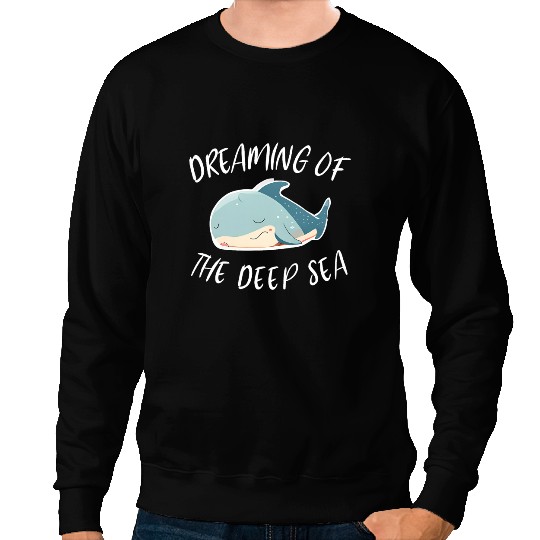 Ocean Shark Dreaming Of The Deep Sea Design For Shark Lovers Marine Life Sweatshirts