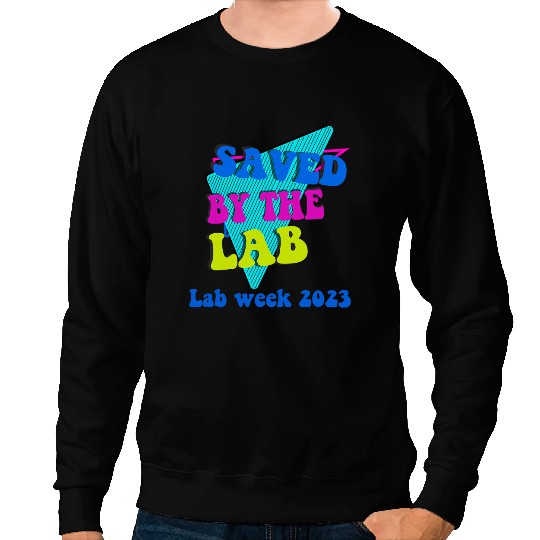 Saved By The Lab Lab Week Laboratory Day Sweatshirts
