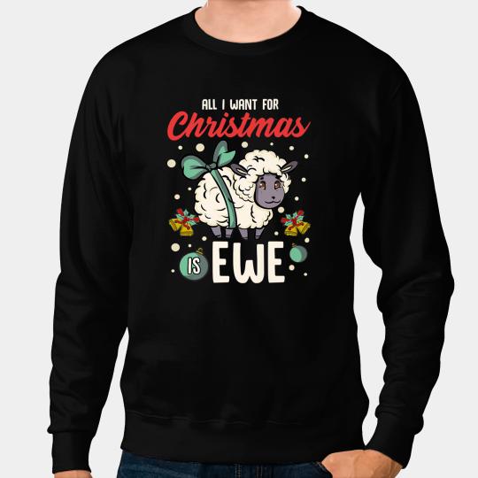 Sheep Lamb All I Want For Christmas Is Ewe Cute Kawaii xmass Sheep Premium 678 farmer Ewe Sheeps Sweatshirts
