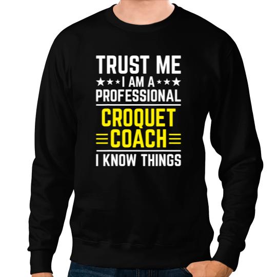 Professional Croquet Coachs Funny Croquet Coachs Humor Sweatshirts