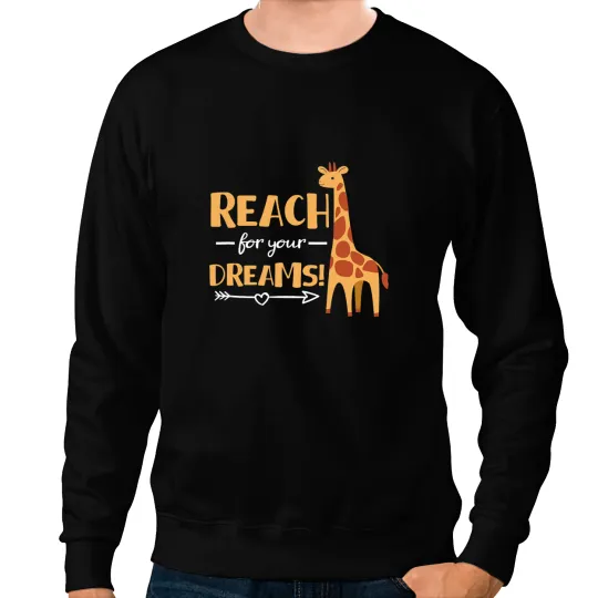 Giraffe Gift Reach For Your Dreams Giraffes Africa Safari Zookeeper 123 Sweatshirts