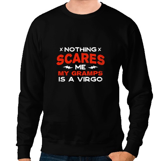 Nothing Scares Me My Gramps Is a Virgo Funny Horoscope Humor Sweatshirts