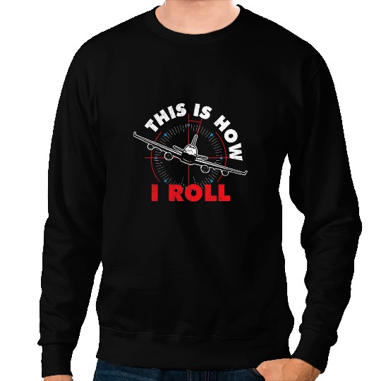 Pilot Job This Is How I Roll Airline Pilot Aviator Aircraft Lover Sweatshirts