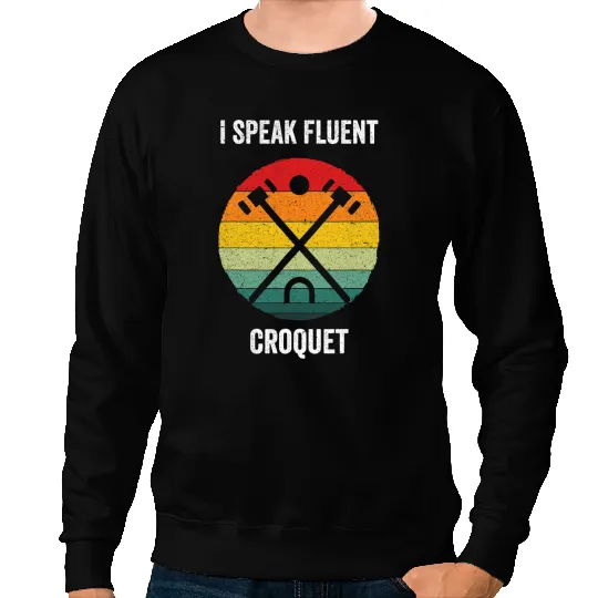 I Speak Fluent Croquet vintages Croquet Sweatshirts