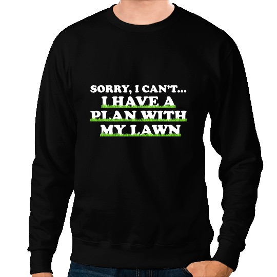 Sorry I Cant I Have A Plan With My Lawn Mowing Tractor Sweatshirts