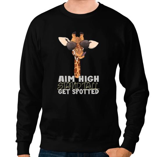 Giraffe Gift Aim High Stand tall Get spotted Giraffes Zookeeper 139 Sweatshirts