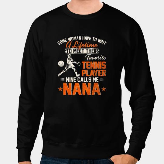 Tennis Gift Cricket Fan My Favorite Tennis Player Calls Me Nana Funny Cricket Mom Sweatshirts