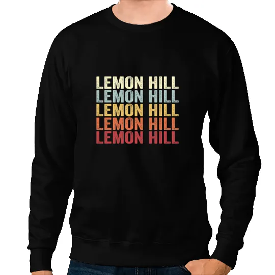Lemon Hill californias Lemon Hill CA Retro vintages Text Sweatshirts