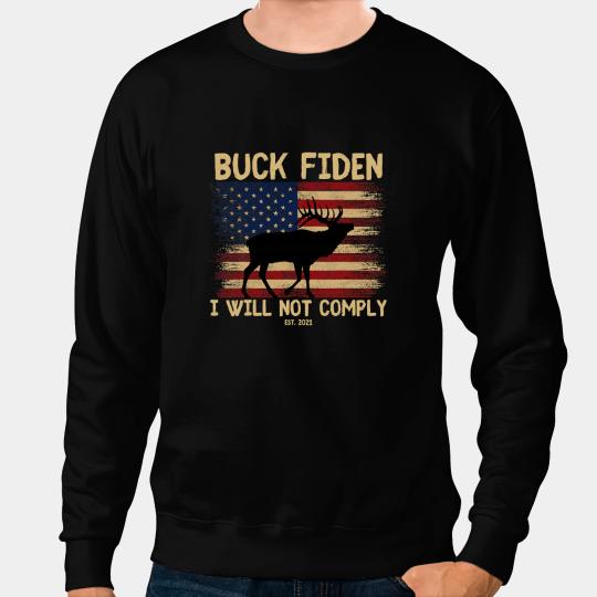 Deers Buck Fiden I will Not Comply Est 240 Sweatshirts
