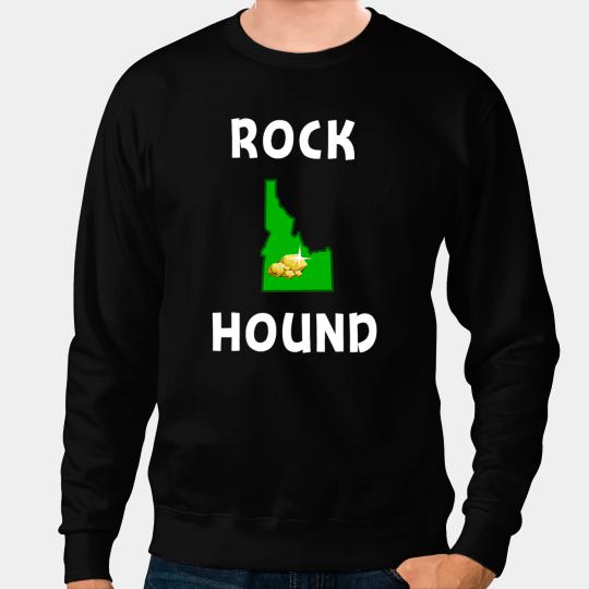 Rock Hound Idaho Rockhounding Geologist Gift Rockhound Sweatshirts