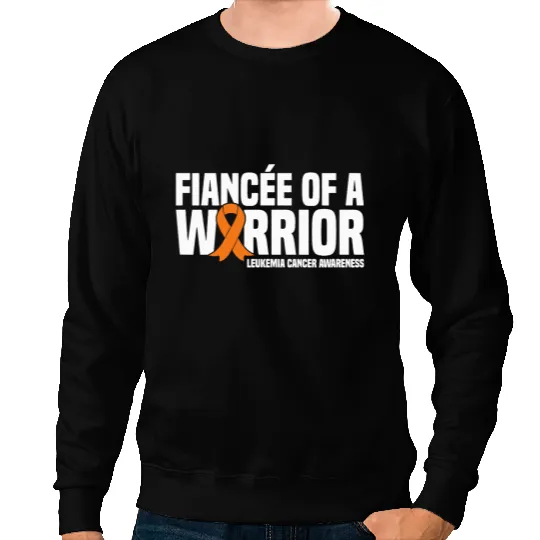Leukemia Survivor Fiancee of a Warrior Leukemia Cancer Awareness Sweatshirts