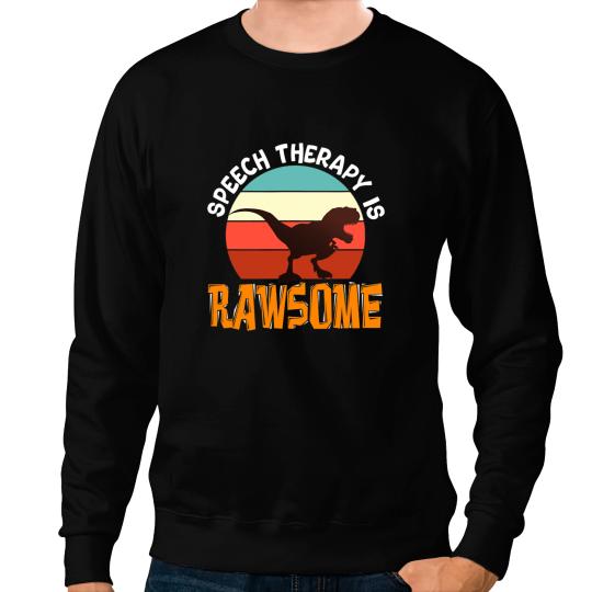 Dinosaur Dino SLP Therapy Dinosaur Rawsome Speech Language Pathologist1 Sweatshirts