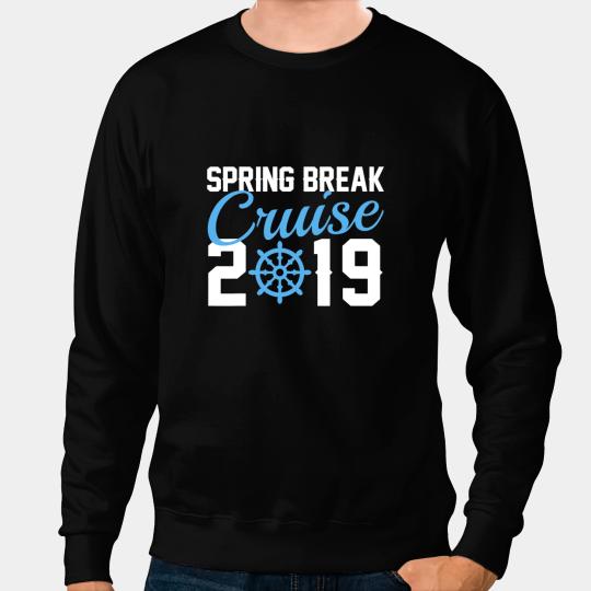 Spring Break Cruise 2019 Sea Vacation Traveling Gift Sweatshirts