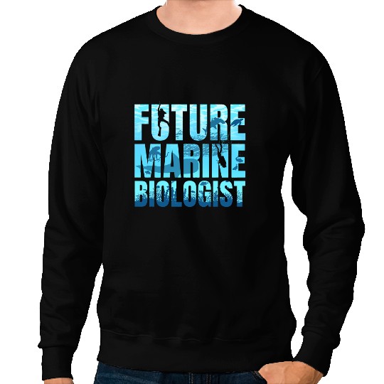 Future Marine Biologist Ocean Biology Marine Life Gift Sweatshirts