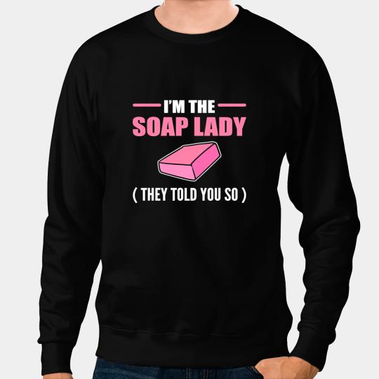 The Soap Lady Entrepreneur And StartUp Company Sweatshirts